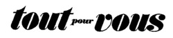 tout pour vous
