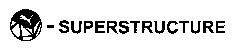 SUPERSTRUCTURE