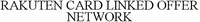 RAKUTEN CARD LINKED OFFER NETWORK