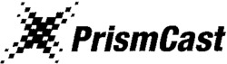 PrismCast