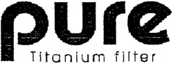 pure Titanium filter
