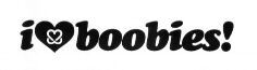 i boobies!