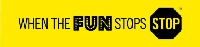 WHEN THE FUN STOPS STOP