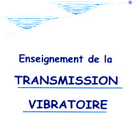 Enseignement de la TRANSMISSION VIBRATOIRE