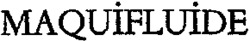 MAQUIFLUIDE