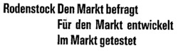 Rodenstock Den Markt befragt            Für den Markt entwickelt            Im Markt getestet