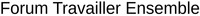 Forum Travailler Esemble