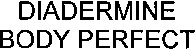 DIADERMINE BODY PERFECT