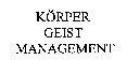 KÖRPER GEIST MANAGEMENT