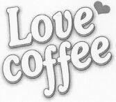 Love coffee