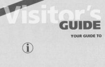 Visitor's GUIDE YOUR GUIDE TO