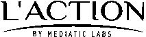 L'ACTION BY MEDIATIC LABS