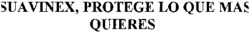 SUAVINEX, PROTEGE LO QUE MAS QUIERES