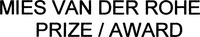 MIES VAN DER ROHE PRIZE / AWARD