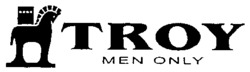 TROY MEN ONLY