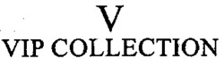 V VIP COLLECTION