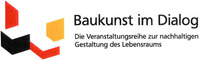 Baukunst im Dialog Die Veranstaltungsreihe zurnachhaltigen Gestaltung des Lebensraums