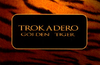 TROKADERO GOLDEN TIGER