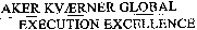 AKER KVÆRNER GLOBAL EXECUTION EXCELLENCE