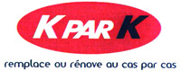K PAR K remplace ou rénove au cas par cas