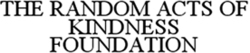 THE RANDOM ACTS OF KINDNESS FOUNDATION