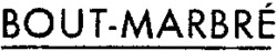 BOUT-MARBRÉ