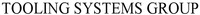 TOOLING SYSTEMS GROUP