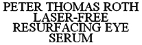 PETER THOMAS ROTH LASER-FREE RESURFACING EYE SERUM