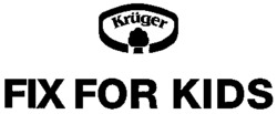 Krüger FIX FOR KIDS