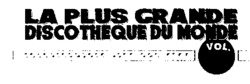 LA PLUS GRANDE DISCOTHEQUE
