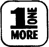 1 ONE MORE