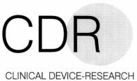 CDR CLINICAL DEVICE-RESEARCH