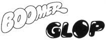 BOOMER GLOP