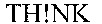 TH!NK