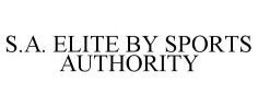 S.A. ELITE BY SPORTS AUTHORITY