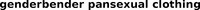 genderbender pansexual clothing