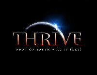 THRIVE WHAT ON EARTH WILL IT TAKE?