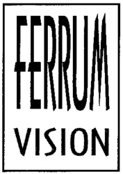 FERRUM VISION
