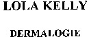 LOLA KELLY DERMALOGIE