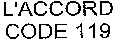 L'ACCORD CODE 119