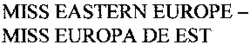 MISS EASTERN EUROPE - MISS EUROPA DE EST