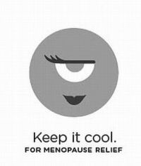 Keep it cool. FOR MENOPAUSE RELIEF