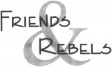 FRIENDS & REBELS