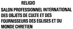 RELIGIO SALON PROFESSIONNEL INTERNATIONAL DES OBJETS DE CULTE ET DES