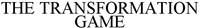 THE TRANSFORMATION GAME