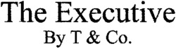 The Executive By T & Co.