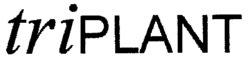 triPLANT