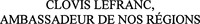 CLOVIS LEFRANC, AMBASSADEUR DE NOS RÉGIONS