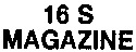 16 S MAGAZINE