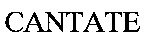 CANTATE